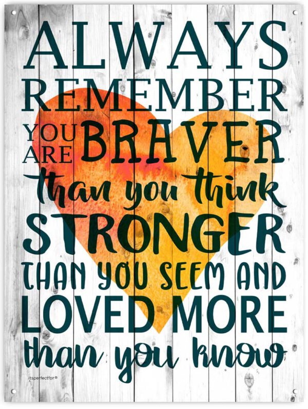 Always-remember-you-are-braver-sign
