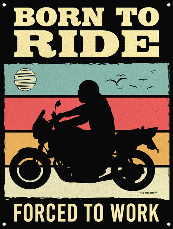 Born-to-ride-forced-to-work-metal-motorcycle-sign