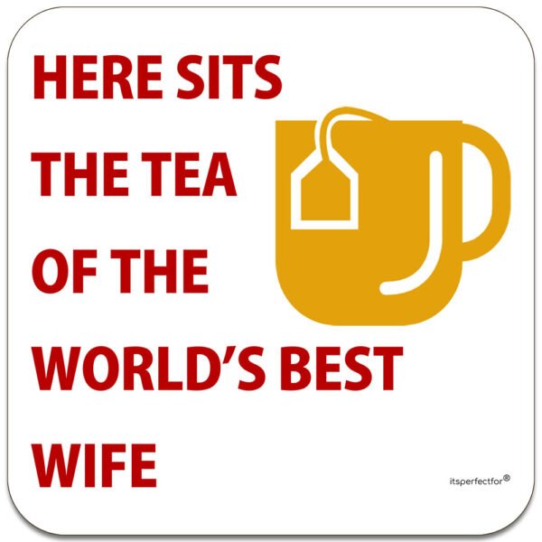 Here-sits-the-tea-of-the-worlds-best-wife-drinks-coaster