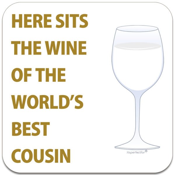 Here-sits-the white wine of the worlds best cousin