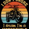 I-Dont-Snore-I-Dream-Im-a-Motorcycle-metal-motorbike-sign