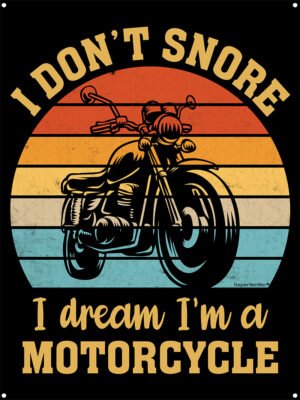 I-Dont-Snore-I-Dream-Im-a-Motorcycle-metal-motorbike-sign