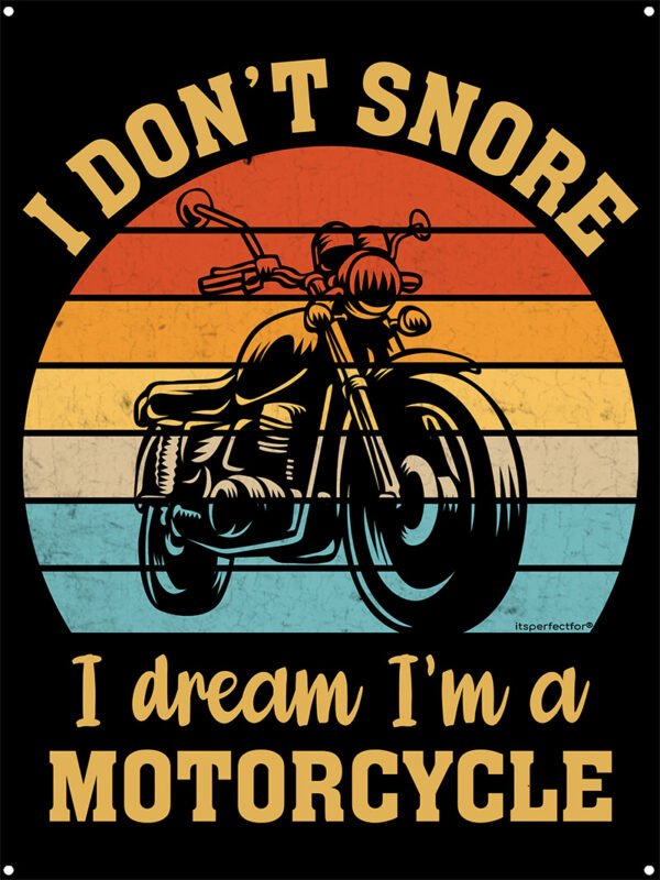 I-Dont-Snore-I-Dream-Im-a-Motorcycle-metal-motorbike-sign