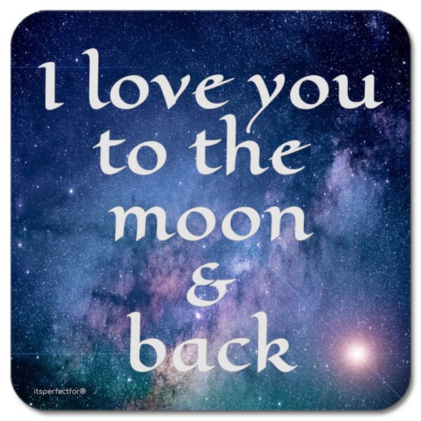I Love You To The Moon And Back Coaster Drinks Mat - Thoughtful & Meaningful Small Gift - 9x9cm