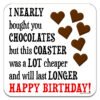 I-nearly-bought-chocolates-Birthday-joke-coaster