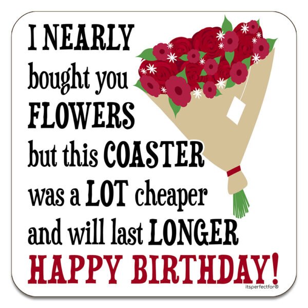 I-nearly-bought-flowers-Birthday-joke-coaster