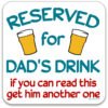 Reserved-for-Dads-drink-coaster