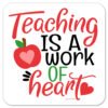 Teaching-is-a-work-of-heart-drinks-coaster
