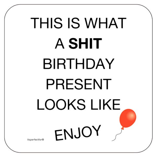 This-is-what-a-shit-birthday-present-looks-like-drinks-coaster