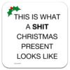 This-is-what-a-shit-christmas-present-looks-like-coaster
