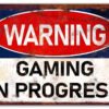 Warning-gaming-in-progress-metal-sign