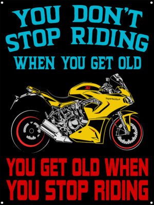 You-don't-stop-riding-because-you-are-are-old-metal-motorcycle-sign