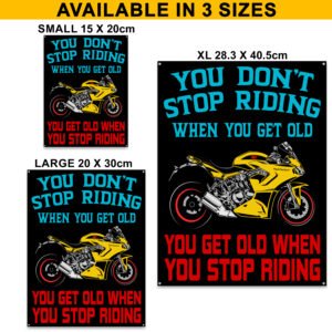You-don't-stop-riding-because-you-are-are-old-metal-motorcycle-sign-dimensions-AD