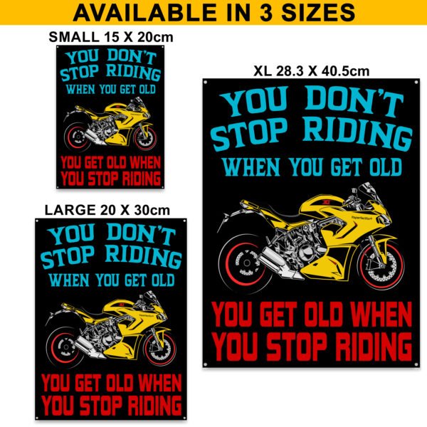 You-don't-stop-riding-because-you-are-are-old-metal-motorcycle-sign-dimensions-AD