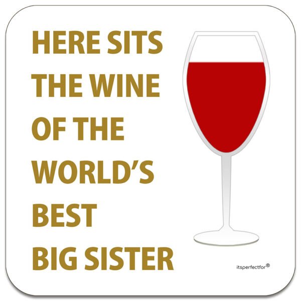 big-sister-here-sits-the-red-wine-of-the-worlds-best-drinks-coaster
