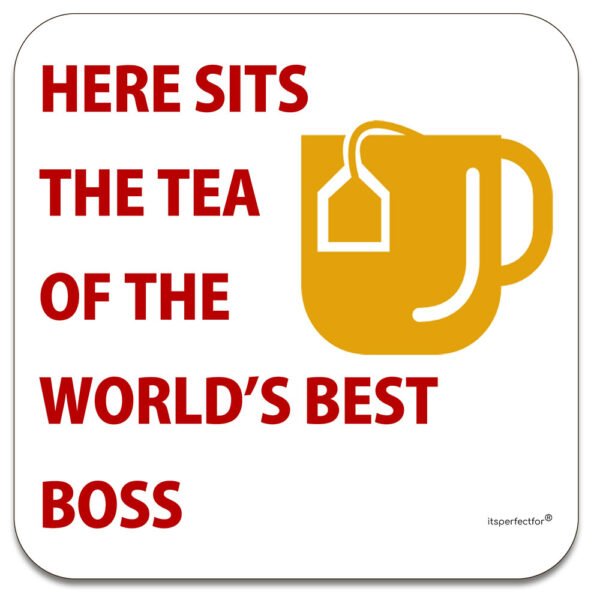 boss-here-sits-the-tea-of-the-worlds-best-drinks-coaster