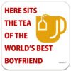 boyfriend-here-sits-the-tea-of-the-worlds-best-drinks-coaster