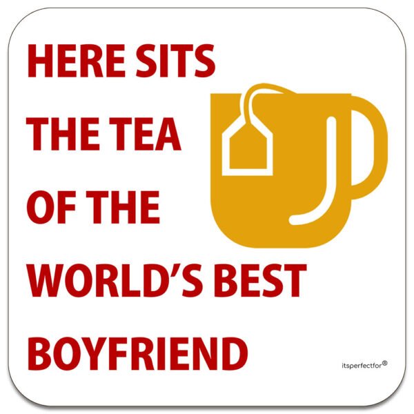 boyfriend-here-sits-the-tea-of-the-worlds-best-drinks-coaster