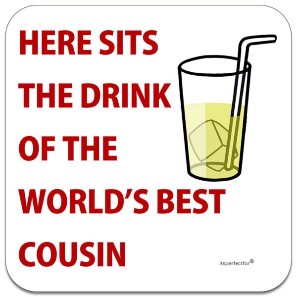 cousin-here-sits-the-drink-of-the-worlds-best-cousin