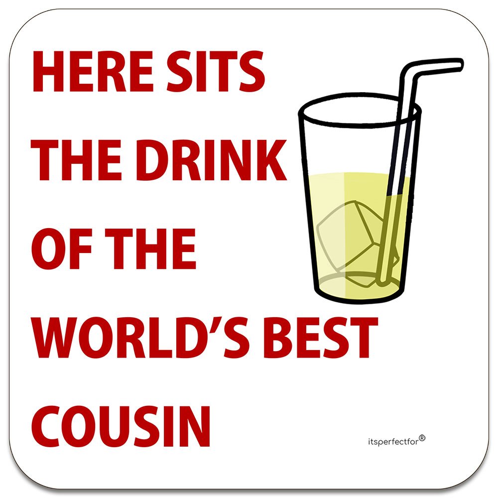 cousin-here-sits-the-drink-of-the-worlds-best-cousin