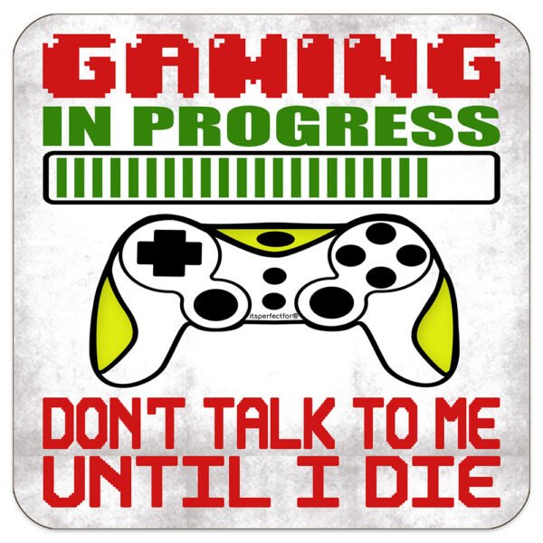 gaming-in-progress-dont-talk-until-I-die-drinks-coaster