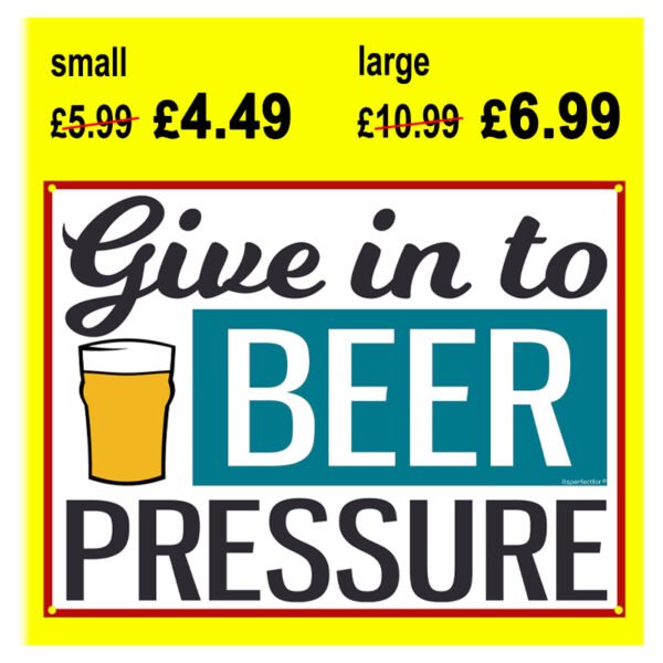 give-in-to-beer-pressure-sign-latest-ad-sale-new-2