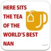 here-sits-the-tea-of-the-worlds-best-nan-drinks-coaster-std-ad