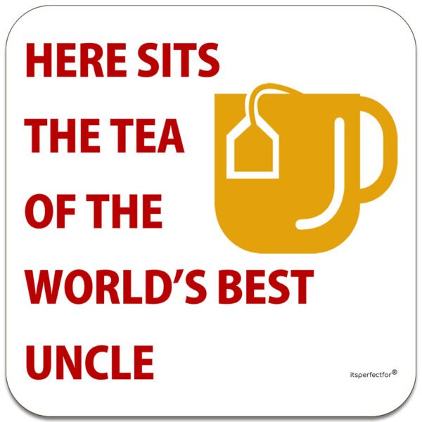 here-sits-the-tea-of-the-worlds-best-uncle-drinks-coaster