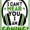 i-cant-hear-you-im-gaming-metal-gamer-sign