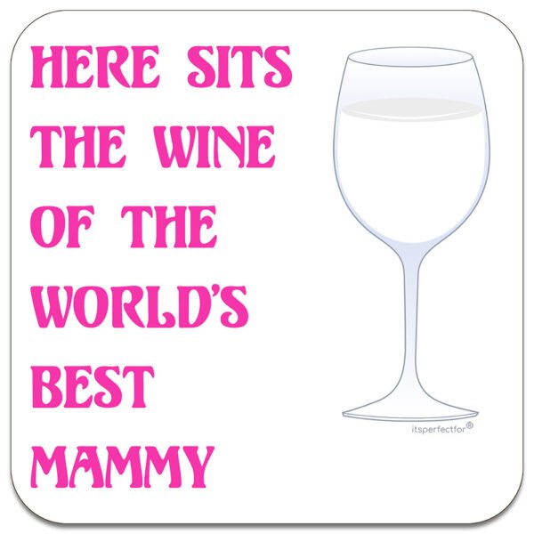 mammy-here-sits-the-wine-of-the-worlds-best-drinks-coaster