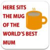 mum-here-sits-the-mug-of-the-worlds-best-mum