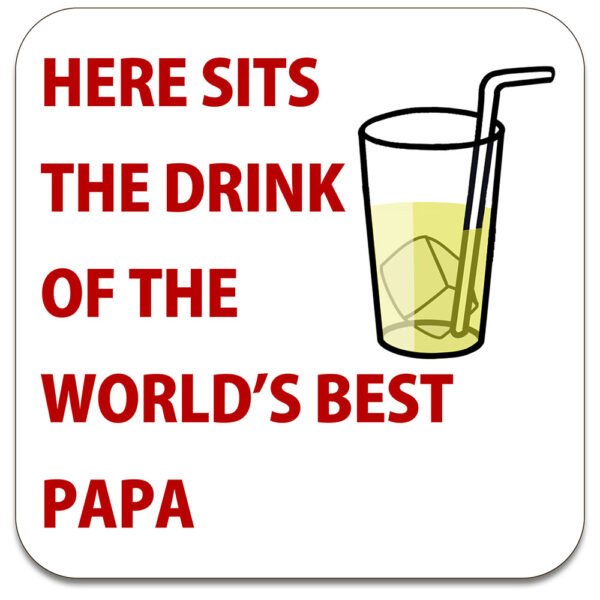 papa-here-sits-the-drink-of-the-worlds-best