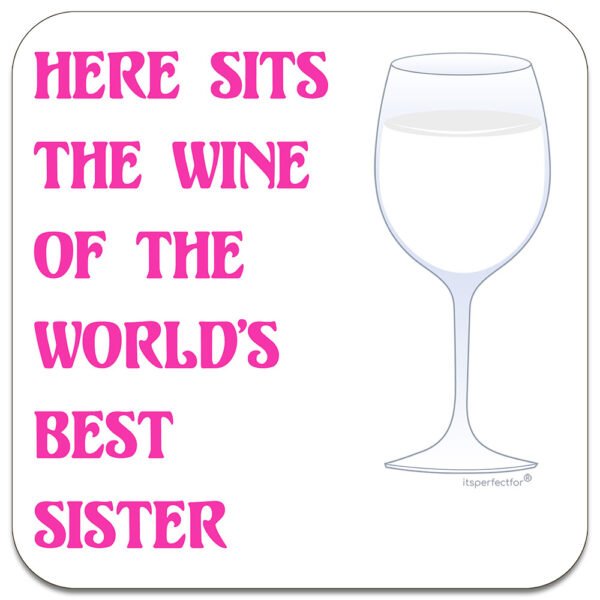 sister-here-sits-the-wine-of-the-worlds-best-drinks-coaster