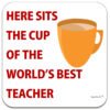 teacher-here-sits-the-CUP-of-the-worlds-best-teacher