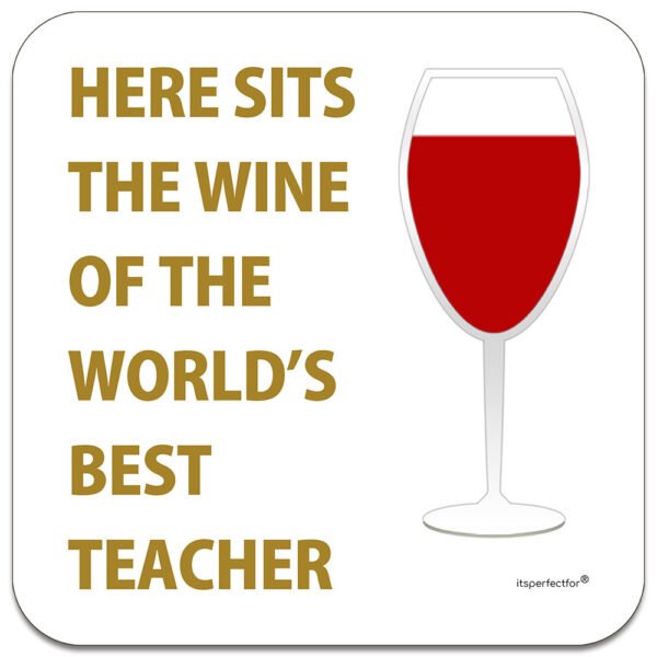 teacher-here-sits-the-red-wine-of-the-worlds-best-drinks-coaster
