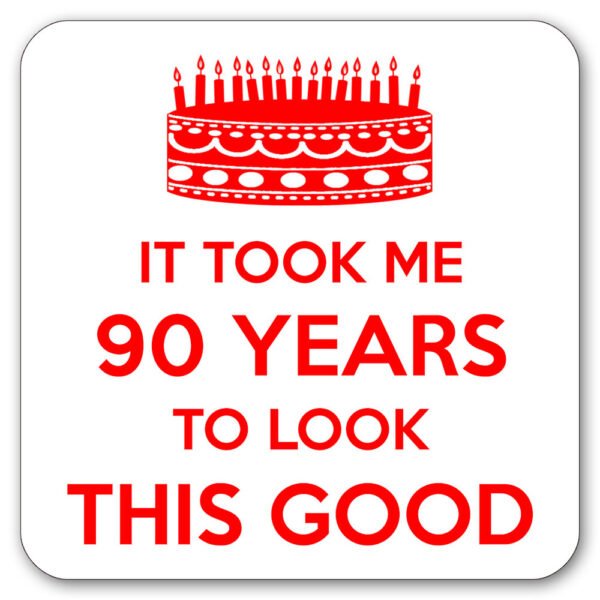 it-took-90-years-look-this-good-drinks-coaster