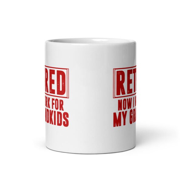 Retired Now I Work for Grandkids Mug - 2 Sizes - Ceramic With Gloss Finish - Good Quality Mug - Image 3