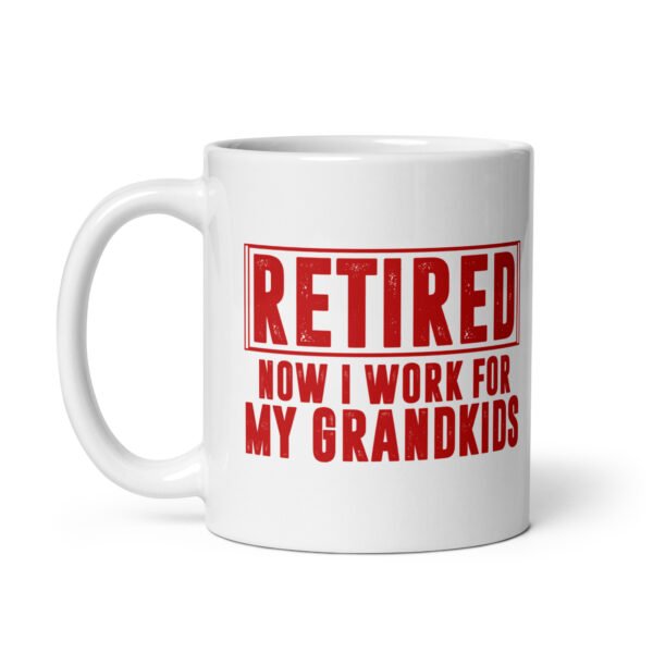 Retired Now I Work for Grandkids Mug - 2 Sizes - Ceramic With Gloss Finish - Good Quality Mug - Image 2