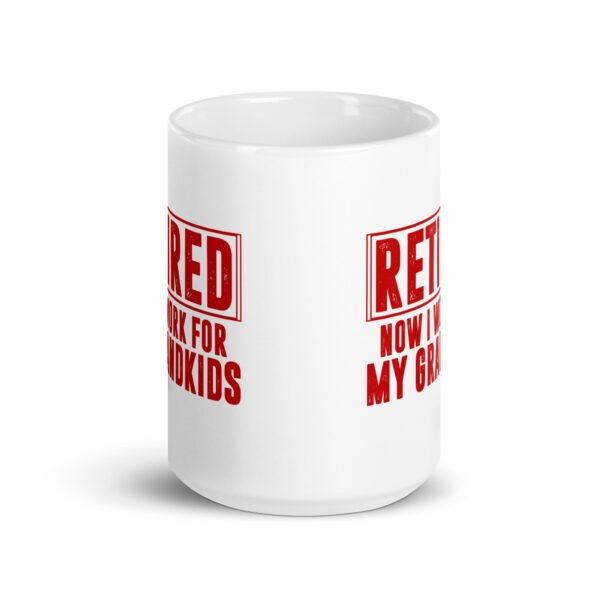 Retired Now I Work for Grandkids Mug - 2 Sizes - Ceramic With Gloss Finish - Good Quality Mug - Image 6