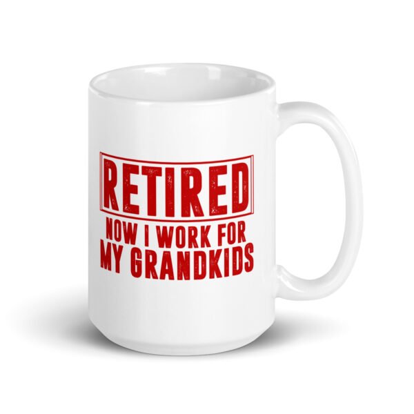 Retired Now I Work for Grandkids Mug - 2 Sizes - Ceramic With Gloss Finish - Good Quality Mug - Image 4