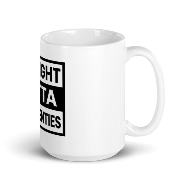 Straight Outta My Twenties Mug- 2 Sizes - Ceramic With Gloss Finish - Good Quality 30th Birthday Gift - Image 4