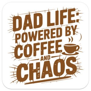 Dad-Life-Powered-by-Coffee-and-Chaos-drinks-coaster