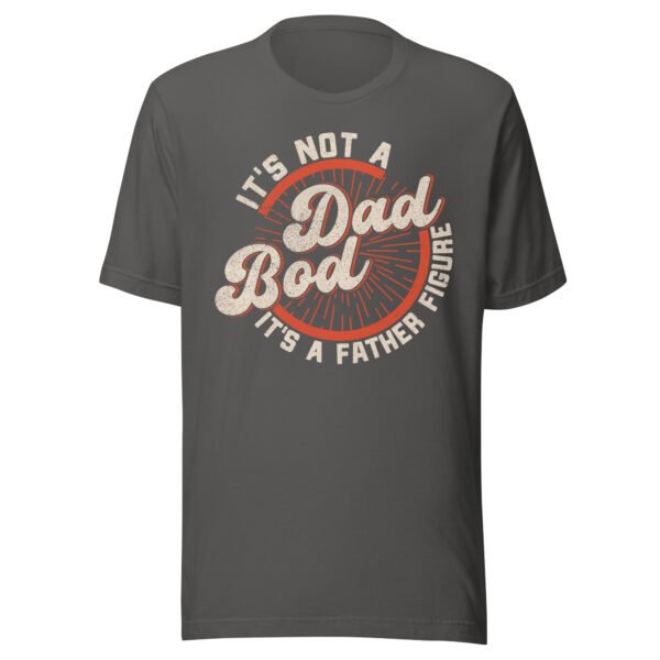 It's Not A Dad Bod It's A Father Figure T-Shirt - Various Colours - All Sizes - Good Quality Funny Tee - Image 3