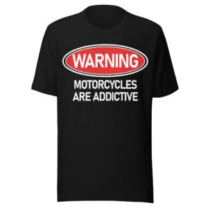 warning motorcycles are addictive slogan on black t shirt