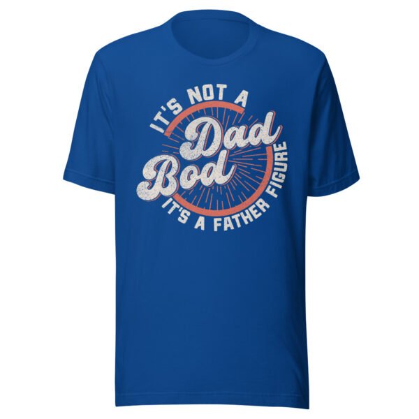 It's Not A Dad Bod It's A Father Figure T-Shirt - Various Colours - All Sizes - Good Quality Funny Tee - Image 5