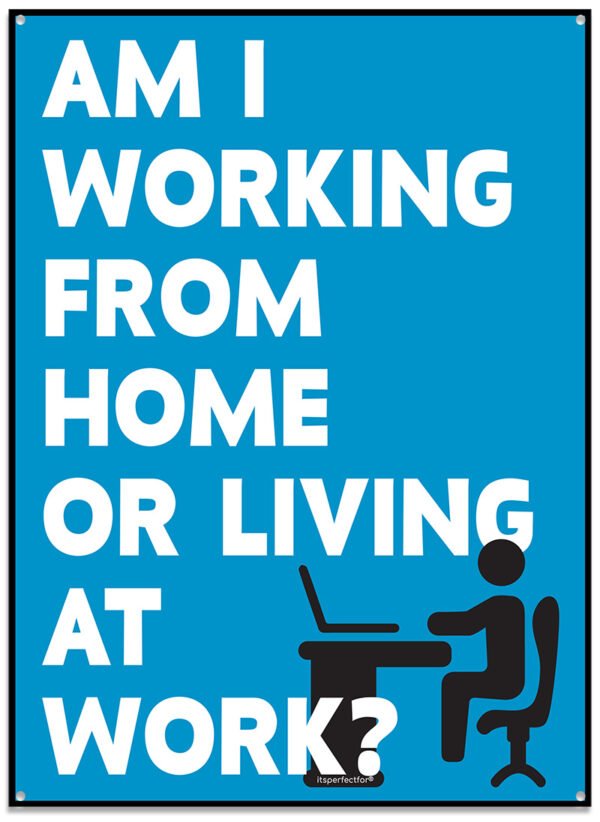 Am-i-working-from-home-or-living-at-work-metal-sign