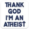 Thank-god-i'm-an-atheist-funny-drinks-coaster