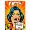 colourful card showing woman screaming and speech bubble saying Well-Fuck-A-Doodle-Doo text title reads fifty