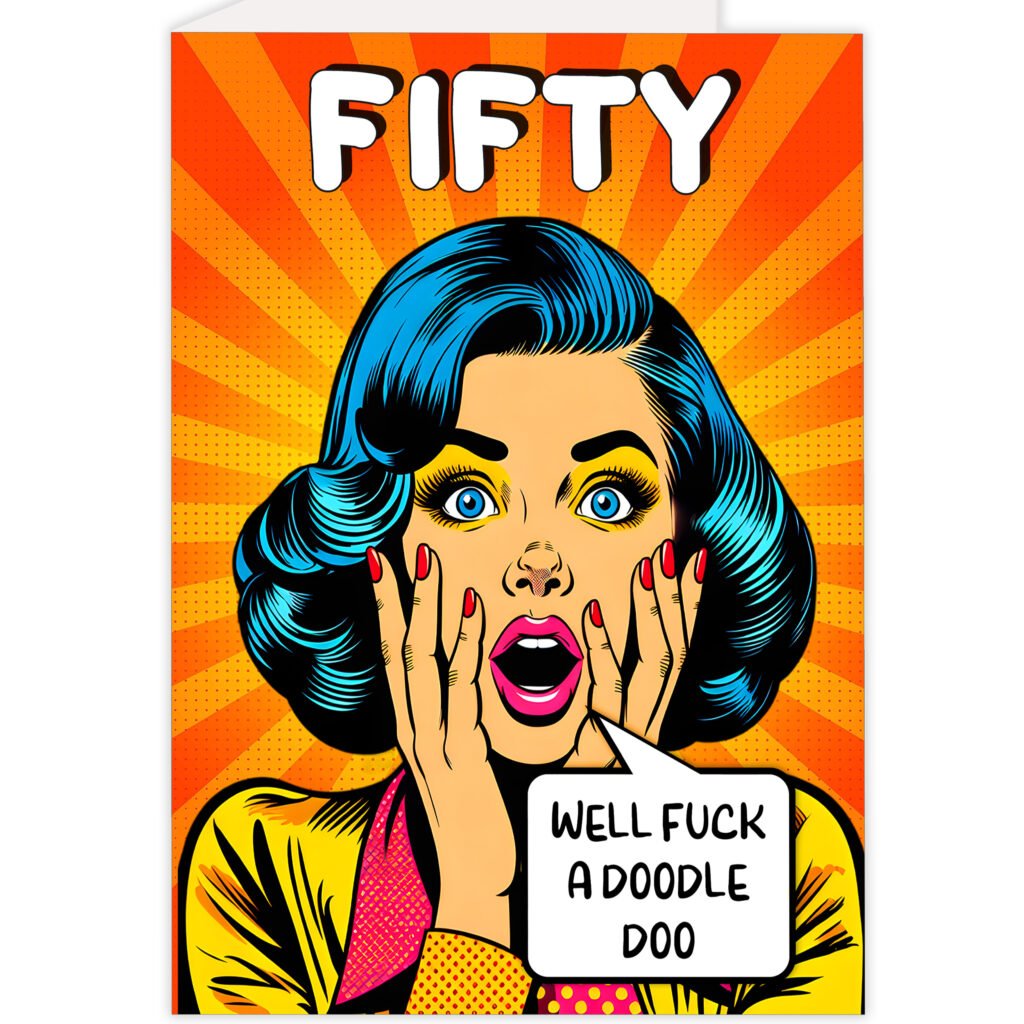 colourful card showing woman screaming and speech bubble saying Well-Fuck-A-Doodle-Doo text title reads fifty