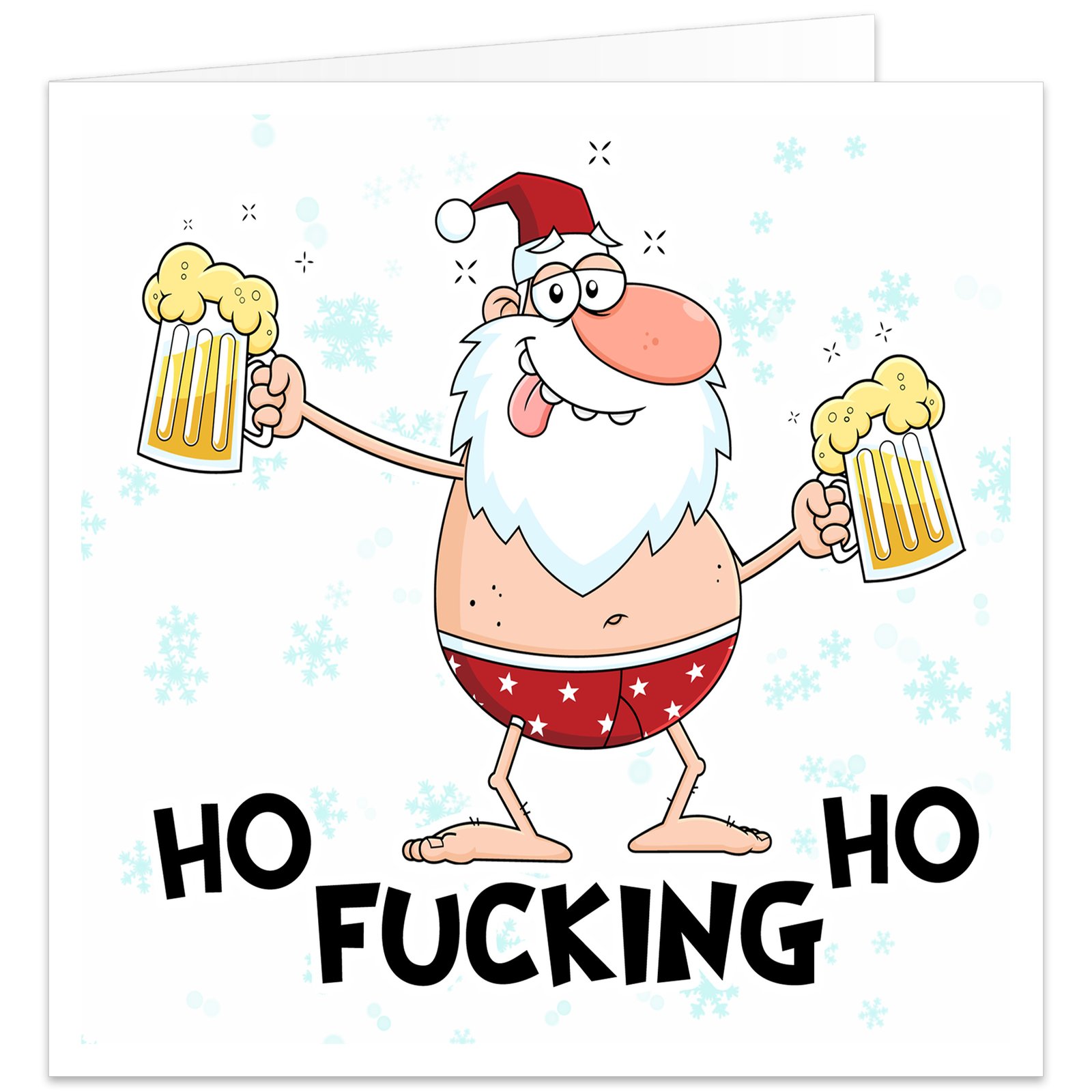 Funny rude Christmas card featuring a cartoon drunk Santa wearing red star-print boxer shorts, holding two overflowing pints of beer beneath the censored slogan "HO F****** HO". Blue snowflake background, blank inside with envelope included.